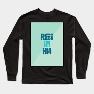 Rest in Him Long Sleeve T-Shirt